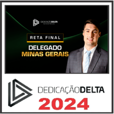 PC MG - RETA FINAL DELEGADO MINAS GERAIS - PÓS EDITAL - DEDICAÇÃO DELTA 2024