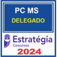 PC MS - DELEGADO DA POLÍCIA CIVIL DO MATO GROSSO DO SUL - PCMS - ESTRATÉGIA - 2024