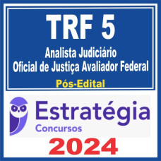 TRF 5ª Região (Analista Judiciário – Área Judiciária – Oficial de Justiça Avaliador Federal) Pós Edital Estratégia 2024