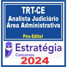TRT CE 7ª Região (Analista Judiciário – Área Administrativa) Pós Edital – Estratégia 2024