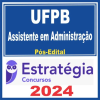 UFPB (Assistente em Administração) - Pós Edital – Estratégia 2024